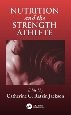 Nutrition and the Strength Athlete - Jackson, Catherine G R (Editor)