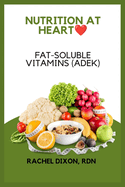 Nutrition at Heart: Fat Soluble Vitamins (ADEK)