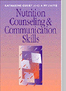 Nutrition Counseling & Communication Skills - Curry, Katharine R, and Jaffe, Amy, MS, Rd, LD