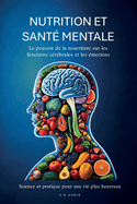 Nutrition Et Sant Mentale: Le pouvoir de l'alimentation sur les fonctions crbrales et les motions