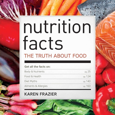 Nutrition Facts: The truth about food - Frazier, Karen