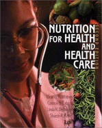 Nutrition for Health and Health Care - Whitney, Eleanor Noss, Ph.D., R.D., and Noss Whitney, Eleanor, and Balog Cataldo, Corinne