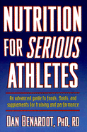 Nutrition for Serious Athletes - Benardot, Dan, PH.D., R.D., L.D.