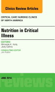 Nutrition in Critical Illness, an Issue of Critical Nursing Clinics: Volume 26-2 - Kelly, Miranda