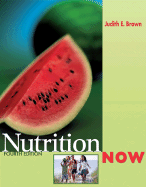Nutrition Now: With Infotrac and 2005 Dietary Guidelines for Americans