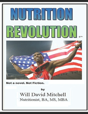 Nutrition Revolution: This book will save your life. - Mitchell, Carol L, and Mitchell, Will David