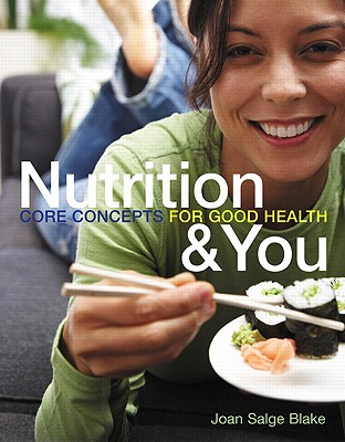 Nutrition &You: Core Concepts for Good Health - Blake, Joan Salge