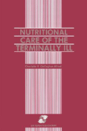 Nutritional Care of the Terminally Ill - Gallagher-Allred, Charlette R, and Gallagher