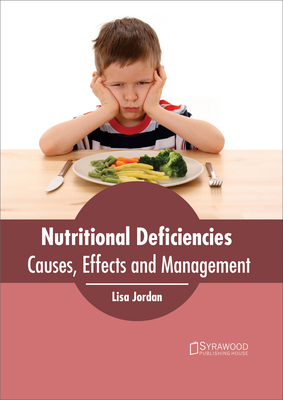 Nutritional Deficiencies: Causes, Effects and Management - Jordan, Lisa (Editor)