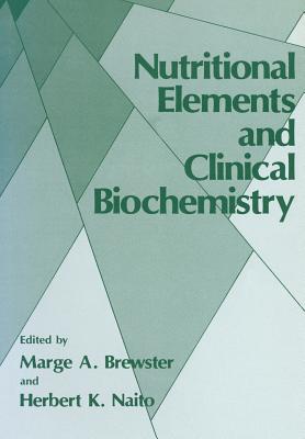 Nutritional Elements and Clinical Biochemistry - Brewster, Marge A (Editor)