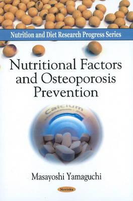 Nutritional Factors & Osteoporosis Prevention - Yamaguchi, Masayoshi, Ph.D.
