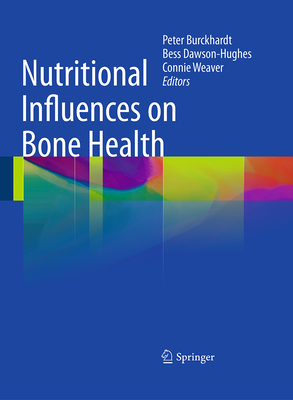 Nutritional Influences on Bone Health - Burckhardt, Peter (Editor), and Dawson-Hughes, Bess (Editor), and Weaver, Connie M. (Editor)