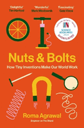 Nuts and Bolts: How Tiny Inventions Make Our World Work