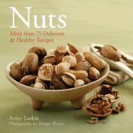 Nuts: More Than 75 Delicious & Healthy Recipes