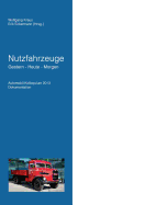 Nutzfahrzeuge Gestern - Heute - Morgen: Automobil Kolloquium 2013 Dokumentation