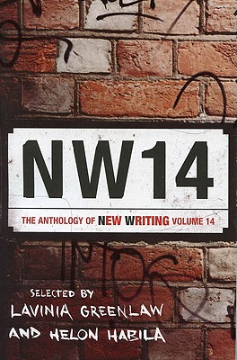 Nw14: The Anthology of New Writing - Greenlaw, Lavinia, and Habila, Helon