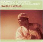 Nwahulwana - Wazimbo & Orchestra Marrabenta de Macombique