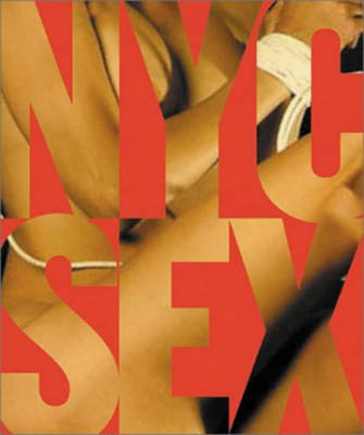 NYC Sex: How New York City Transformed Sex in America - Scala Publishers (Creator), and Gluck, Daniel (Introduction by)