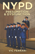 NYPD: Presumption & Dysfunction