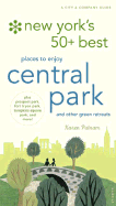 NY's 50 Best Places to Enjoy Central Park and Other Retreats: A City & Company Guide - Putnam, Karen