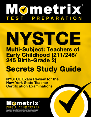 NYSTCE Multi-Subject: Teachers of Early Childhood (211/246/245 Birth-Grade 2) Secrets Study Guide: NYSTCE Test Review for the New York State Teacher Certification Examinations - Mometrix New York Teacher Certification Test Team (Editor)