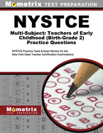 NYSTCE Multi-Subject: Teachers of Early Childhood (Birth-Grade 2) Practice Questions: NYSTCE Practice Tests and Exam Review for the New York State Teacher Certification Examinations