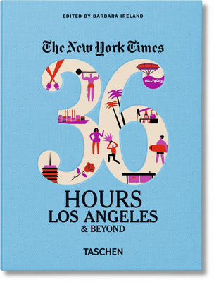 Nyt. 36 Hours. Los Angeles & Beyond - Ireland, Barbara (Editor)