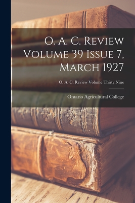 O. A. C. Review Volume 39 Issue 7, March 1927 - Ontario Agricultural College (Creator)