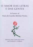 O Amor Das Letras E Das Gentes: In Honor of Maria de Lourdes Belchior Pontes - Williams, Frederick G. (Editor), and Dos Santos, Joao C. (Editor), and Belchior Pontes, Maria De Lourdes