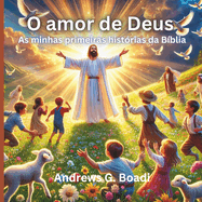 O amor de Deus: As minhas primeiras hist?rias da B?blia