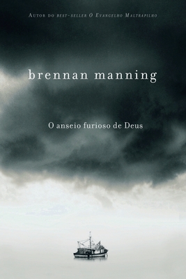 O anseio furioso de Deus - Manning, Brennan
