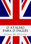 O Atalho Para O Ingles: Fale Ingles Rapido!