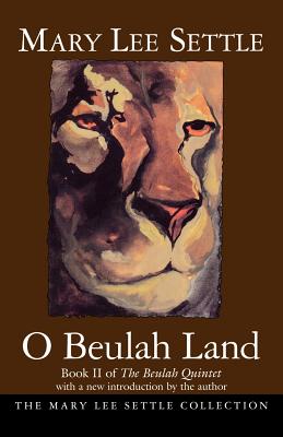 O Beulah Land: Book II of the Beulah Quintet - Settle, Mary Lee