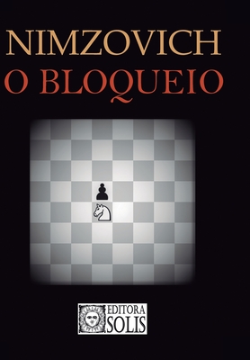 O Bloqueio - Garcez Leme, Francisco (Translated by), and Nimzovich, Aaron