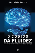 O Cdigo da Fluidez: Um Novo Tempo da Drenagem Linftica com Neurocincia e Bioestimulao