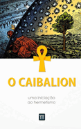 O Caibalion: Uma nova traduo