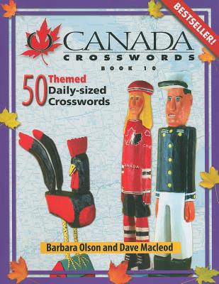 O Canada Crosswords Book 10: 50 Themed Daily-Sized Crosswords - MacLeod, Dave, and Olson, Barbara