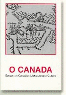 O Canada: Essays on Canadian Literature and Culture - Carlsen, Jorn (Editor)