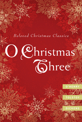 O Christmas Three - Henry, O, and Tolstoy, Leo, and Dickens, Charles