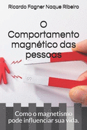 O Comportamento magn?tico das pessoas: Como o magnetismo pode influenciar sua vida.
