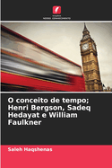 O conceito de tempo; Henri Bergson, Sadeq Hedayat e William Faulkner