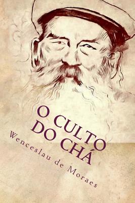 O Culto do Ch: Ilustrado - Yoshiaki (Illustrator), and Moraes, Wenceslau De