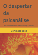 O despertar da psicanlise: Para iniciantes e estudantes da rea de psicologia e psicanlise