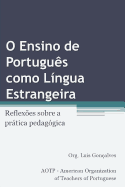 O Ensino de Portugues Como Lingua Estrangeira: Reflexoes Sobre a Pratica Pedagogica