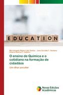 O ensino de Qu?mica e o cotidiano na forma??o de cidad?os