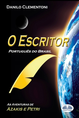 O Escritor (Portugu?s do Brasil): As aventuras de Azakis e Petri - Christina Yaghi, and Danilo Clementoni