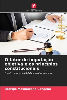 O fator de imputa??o objetiva e os princ?pios constitucionais - Cangemi, Rodrigo Maximiliano