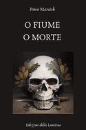 O Fiume O Morte