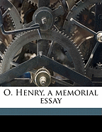 O. Henry, a Memorial Essay