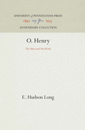 O. Henry: The Man and His Work